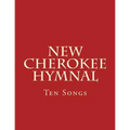 New Cherokee Hymnal: Ten Songs - Paperback